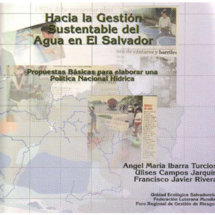 Propuesta Política Nacional Hídrica - Hacia la gestión sustentable del agua en El Salvador